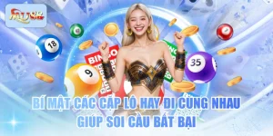 Bí Mật Các Cặp Lô Hay Đi Cùng Nhau Giúp Soi Cầu Bất Bại